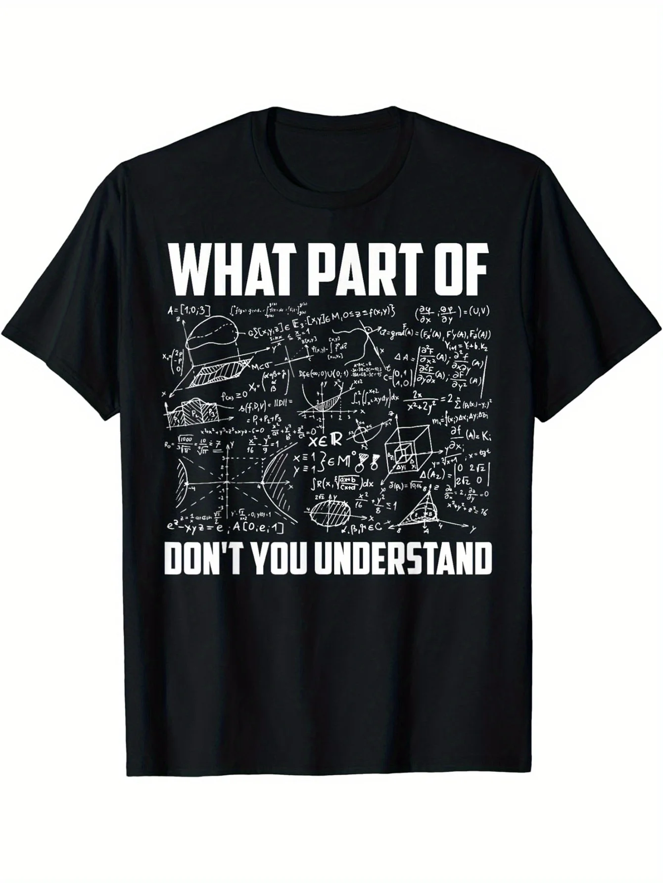 

Math Meme Men's Casual T-Shirt - 'What Part of You Don't Understand' Print, Crew Neck, Short Sleeve, Stretch Fabric