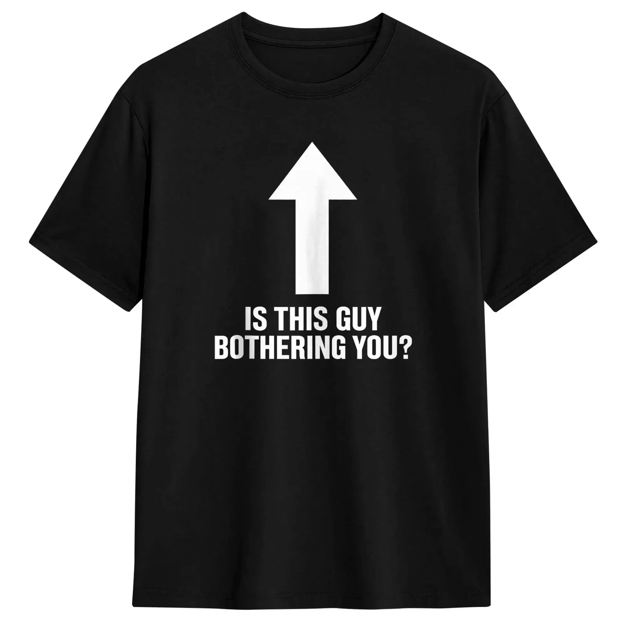Men's is This Guy Bothering You Funny Party Humor Joke T-Shirts  Cotton Clothes Beach Vintage Short Sleeve T Shirt O Neck Tshirt