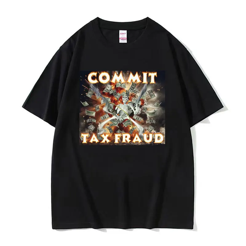 Commit Tax Fraud Funny Parody Meme T Shirt Evil Skeleton Badass Inappropriate T-shirt Men\'s Clothing Vintage Oversized Tee Shirt