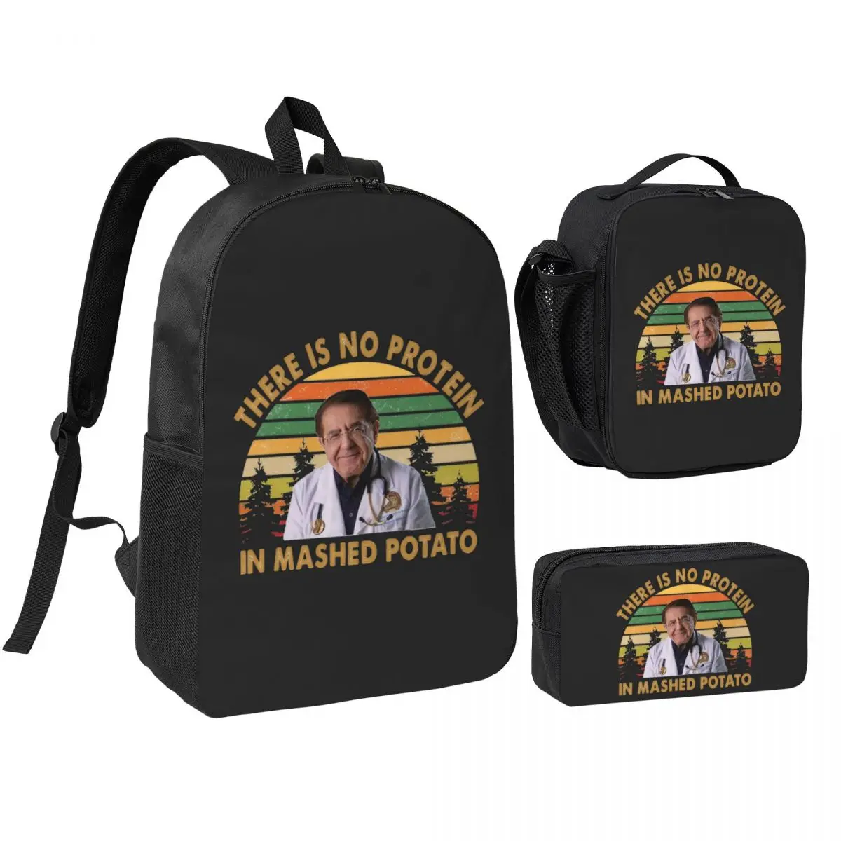 

There Is No Protein In Mashed Potato Dr Now Backpack BookBag School Bag Laptop Shoulder Bags 3ps Insulated Lunch Bag Pencil Case