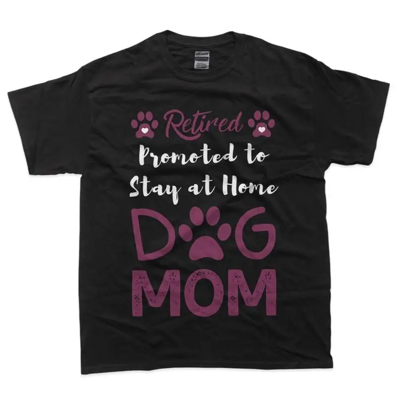 

Retired Promoted To Stay At Home Dog Mom Dogs Owner T Shirt