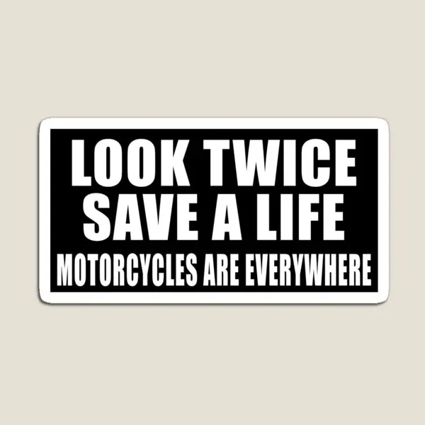 Look Twice Save A Life Motorcycles Are E  Magnet Decor Holder Refrigerator Baby Funny Kids Colorful Cute  Toy Children