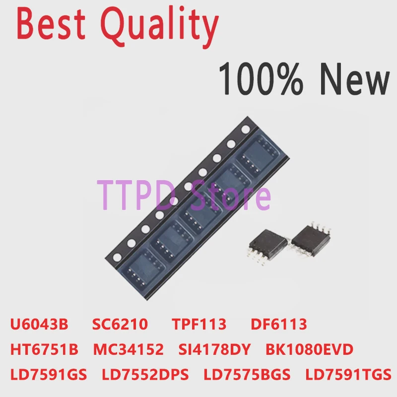 (5pcs) 100% New U6043B SC6210 TPF113 DF6113 HT6751B MC34152 SI4178DY BK1080EVD LD7591GS LD7552DPS LD7575BGS LD7591TGS Sop-8 High