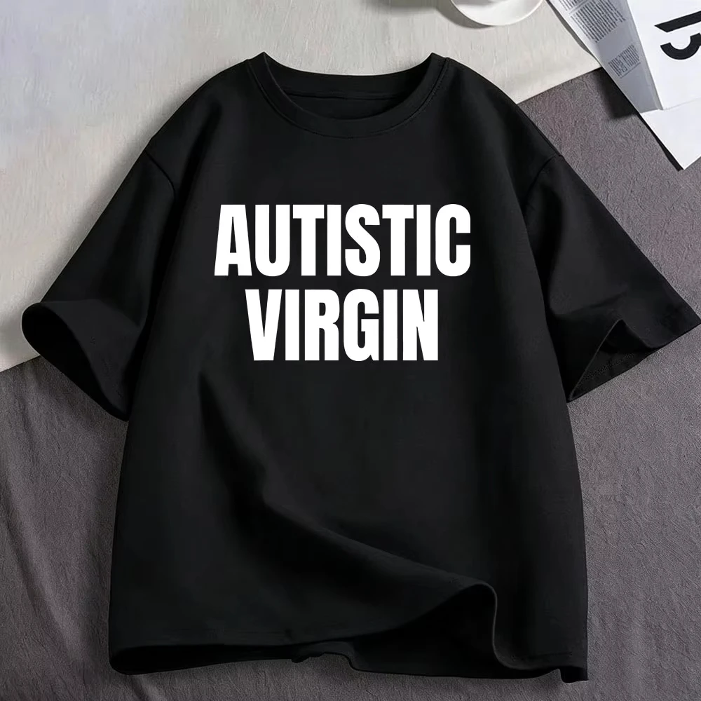 Autistic Virgin Funny Meme T Shirts Men Women Clothing Casual Cotton T-shirts Fashion Oversized Short Sleeve T-shirt Streetwear