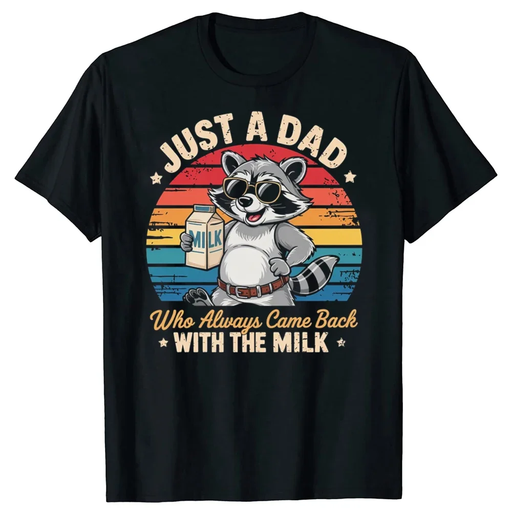 

Funny Raccoon Dad Just A Dad Who Always Came Back With The Milk Graphic Tee Men Cotton T-Shirt