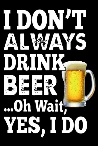 I Don't Always Drink Beer Funny 8