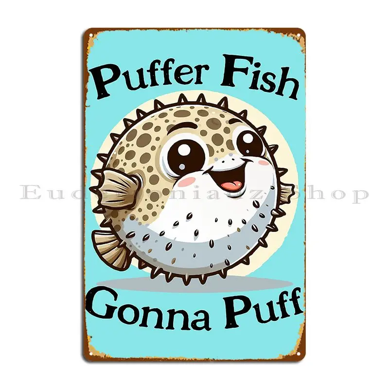 Puffer Fish Gonna Puff Mrdavidhowell Metal Sign Print Wall Decor Painting Club Club Tin Sign Poster