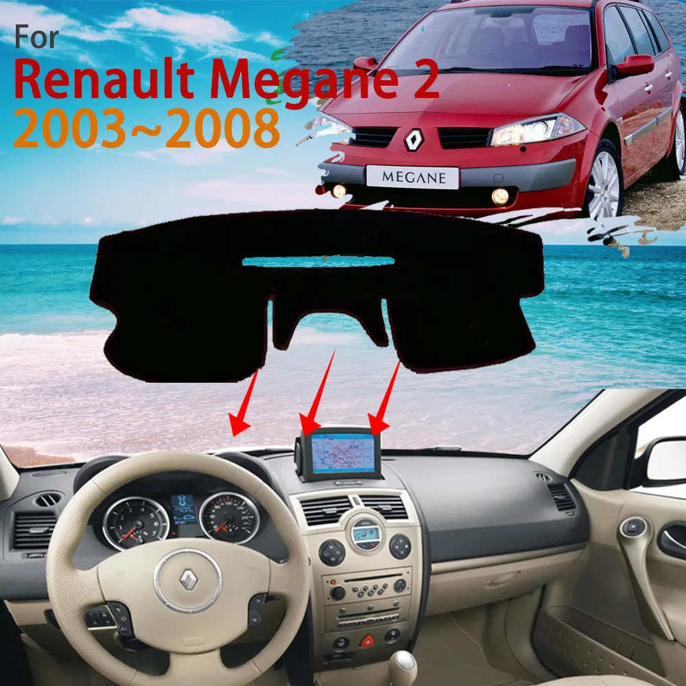 

Dashboard for Renault Megane 2 II MK2 2003~2008 2004 Anti-Slip Dast Mat Rug Cover Protective Sunshade Carpet Pad Car Accessories