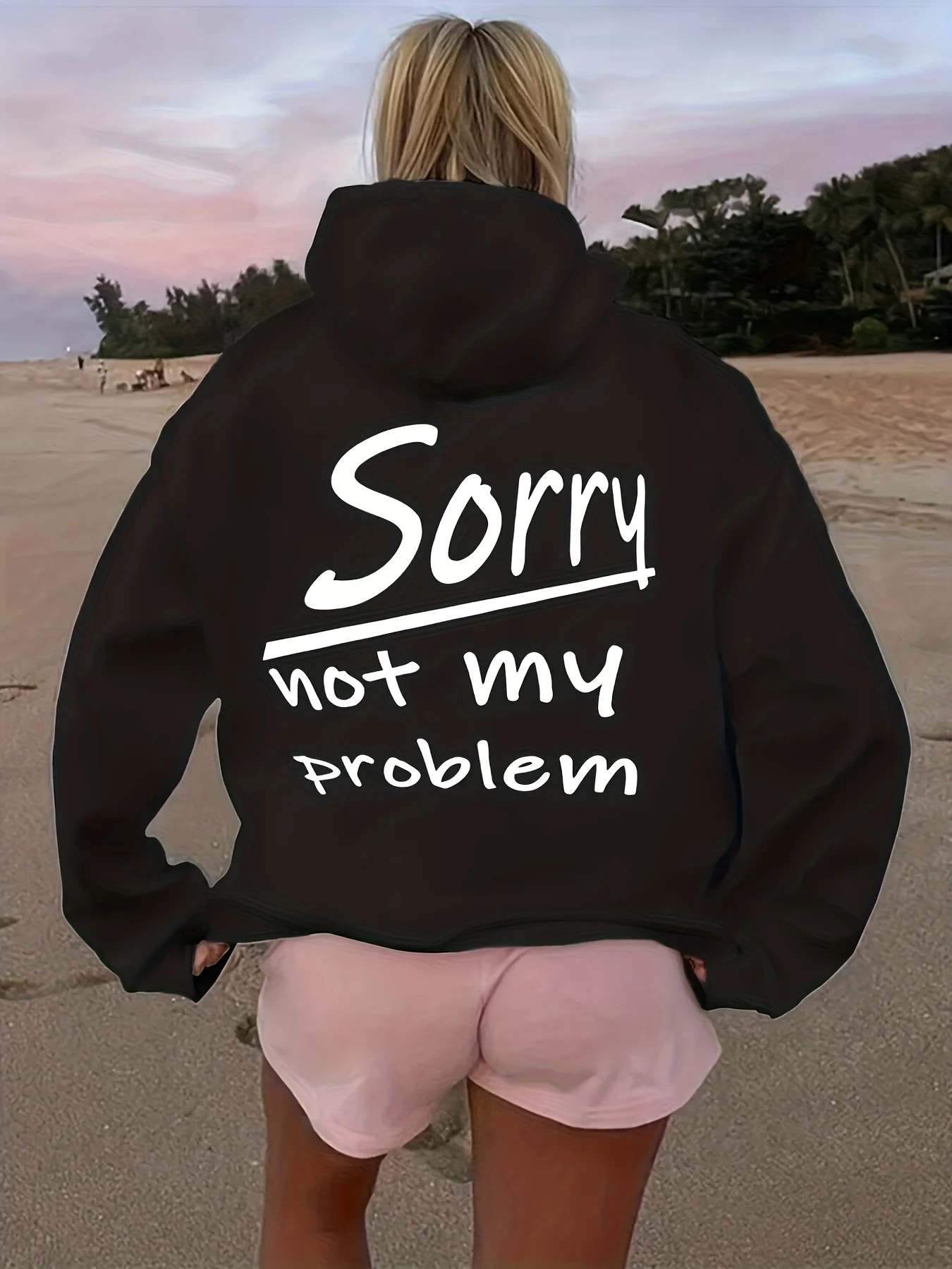 Sorry Not My Problem Letter Print Hoodie for Men Women New Fashion Casual Hooded Sweatshirt Unisex Classic Streetwear Hoodie