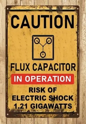 Caution Flux Capacitor In Operation Tin Sign 1.21 Gigawatts 8”x12” Bttf Mcfly