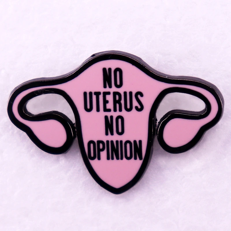 No Uterus No Opinion Enamel Pin Women's Rights Brooch Pro Choice Badge Feminist Jewelry Backpack Decorate Collectibles