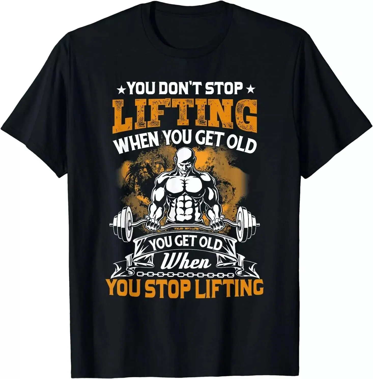 NEW You Don't Stop Lifting When You Get Old Gift Weightlifting Tee T-Shirt S-5XL