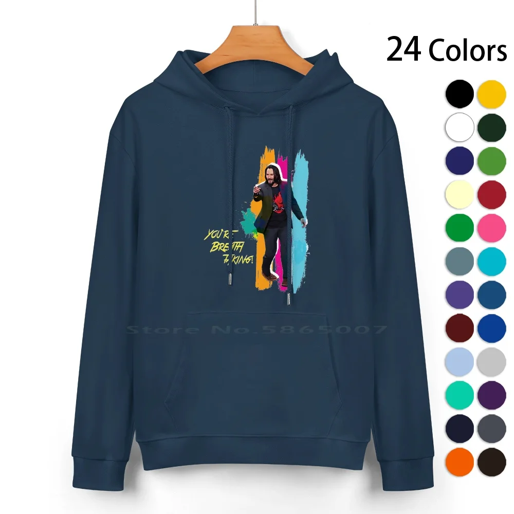 

You're Breathtaking Pure Cotton Hoodie Sweater 24 Colors You Are Breathtaking Youre Breathtaking Keanu Reeves Game 2020 Actor