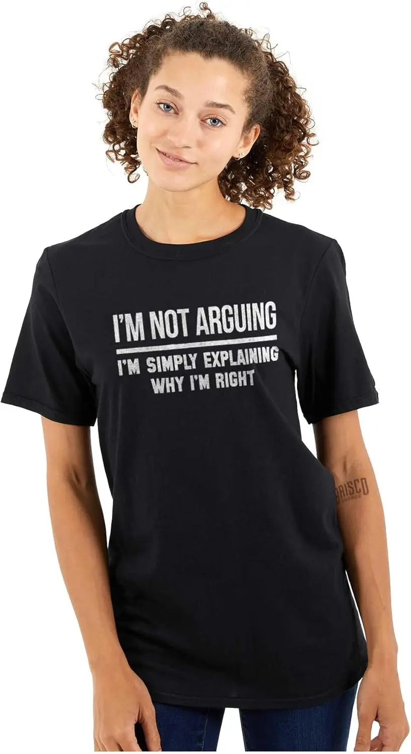 Not Arguing Explaining Why I'm Right Graphic T Shirt Men or Women