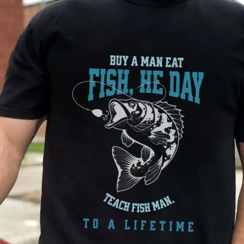 17 Buy a Man Eat Fish He Day Teach To Lifetime Funny Meme T Shirt Men