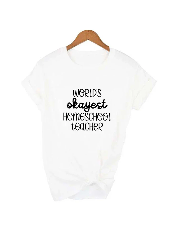 Harajuku T Shirt Worlds Okayest Homeschool Teacher Mom Life Short Sleeve O-neck Graphic Tees Casual Funny Women Clothing Fashion