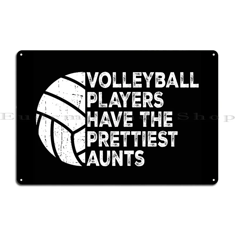 Vintage Funny Volleyball Players Have The Prettiest Aunts Metal Sign Party Home Garage Design Cinema Tin Sign Poster