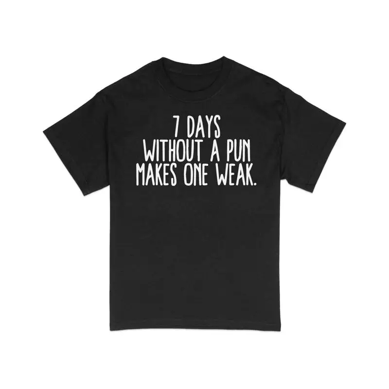 

Funny Pun T Shirt 7 Days Without a Makes One Weak Humor Wordplay Casual Top Clothing