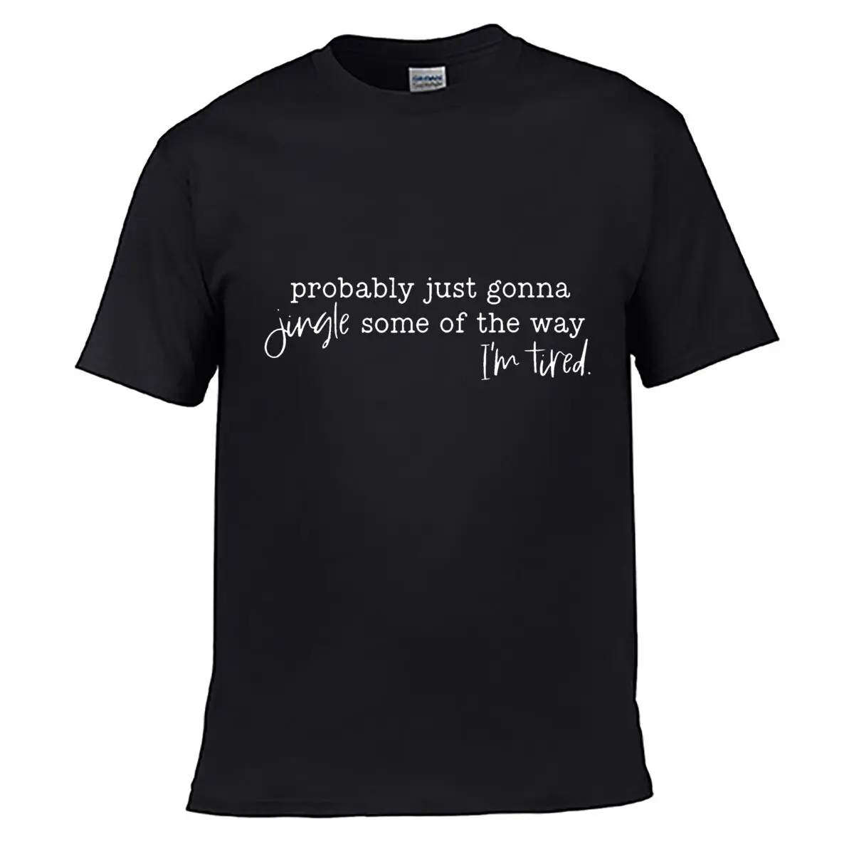 Probably Just Gonna Jingle All The Way Im Tired Summer T-shirt Loose Top
