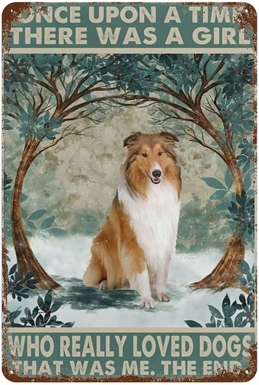 Vintage Tin Sign Once Upon A Time There Was A Girl Who Really Loved Rough Collie Dogsborder Collies Metal Tin Home Bar Shop Deco