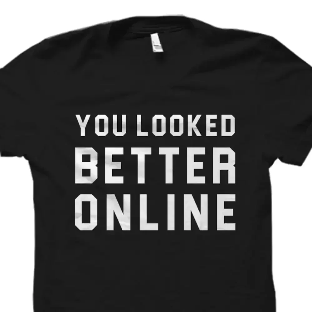 Online Dating T Shirt Funny Pick Up Artist For Best Friend Roommate You Looked Better