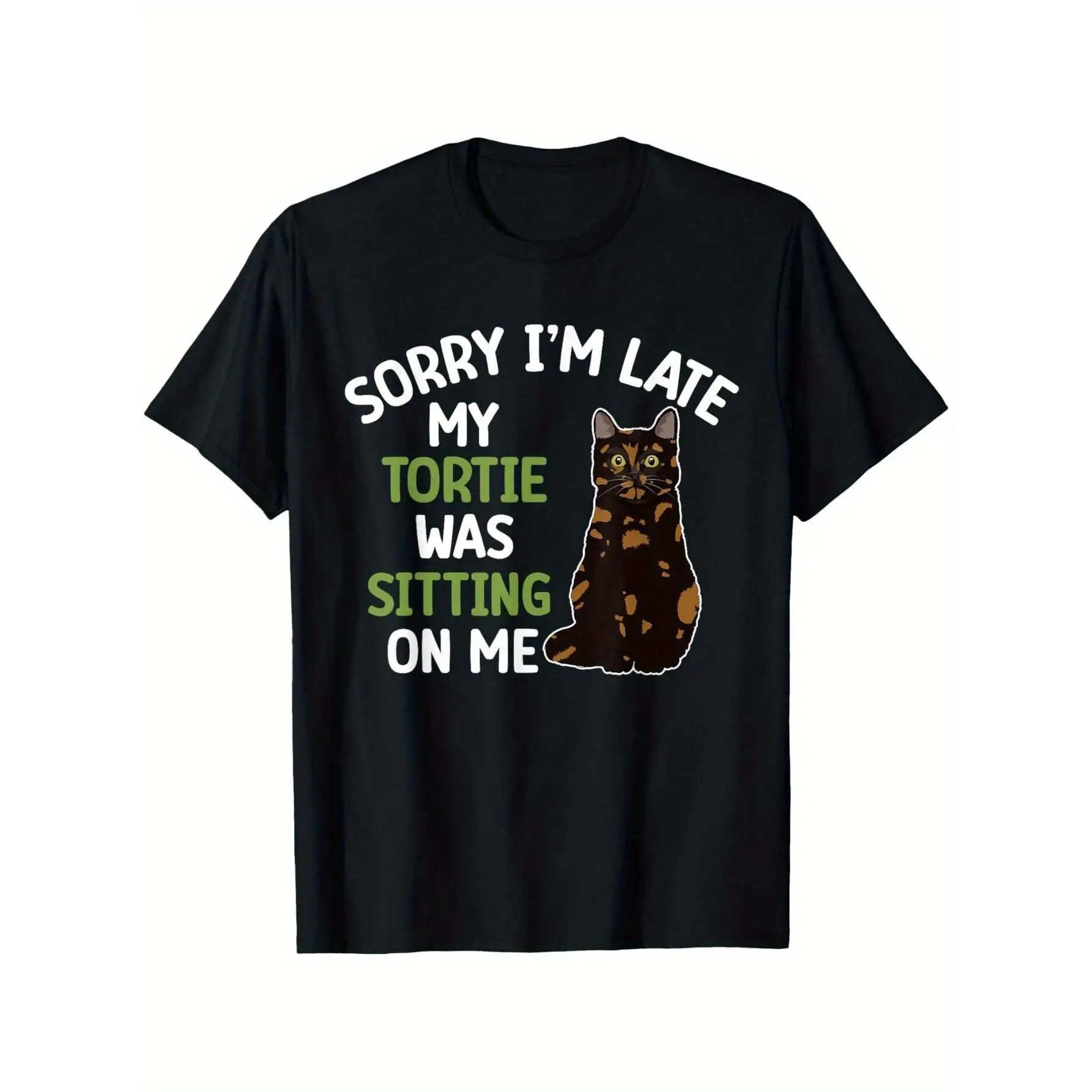 

Sorry I'm Late My Tortie Was Sitting On Me T-shirt, Funny Cat Owner Tee, Men Women Tortoiseshell Cat Lover Gift