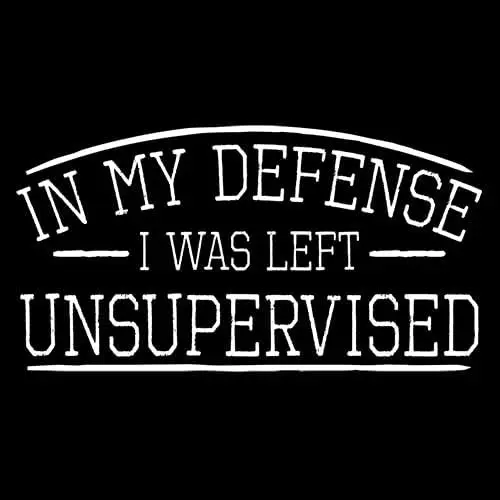 Defense Unsupervised Tshirt Novelty Gag Gift Funny T Shirt for Anyone