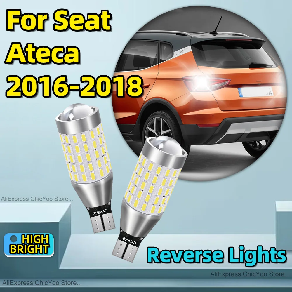 2PCS High Quality 6000K White T15 LED Lamps Bulb W16W 912 Car Reverse Lights 87SMD CSP Chips For Seat Ateca 2016 2017 2018