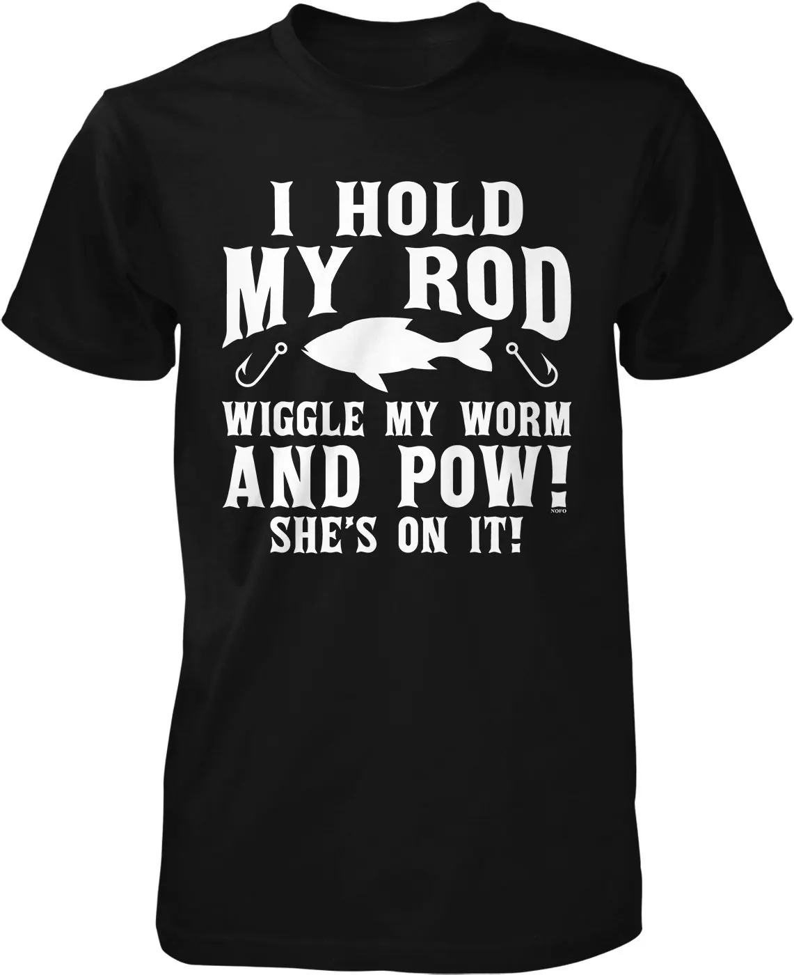 I Hold my Rod Wiggle Worm and POW She's on it Men's T shirt HOOD_02731