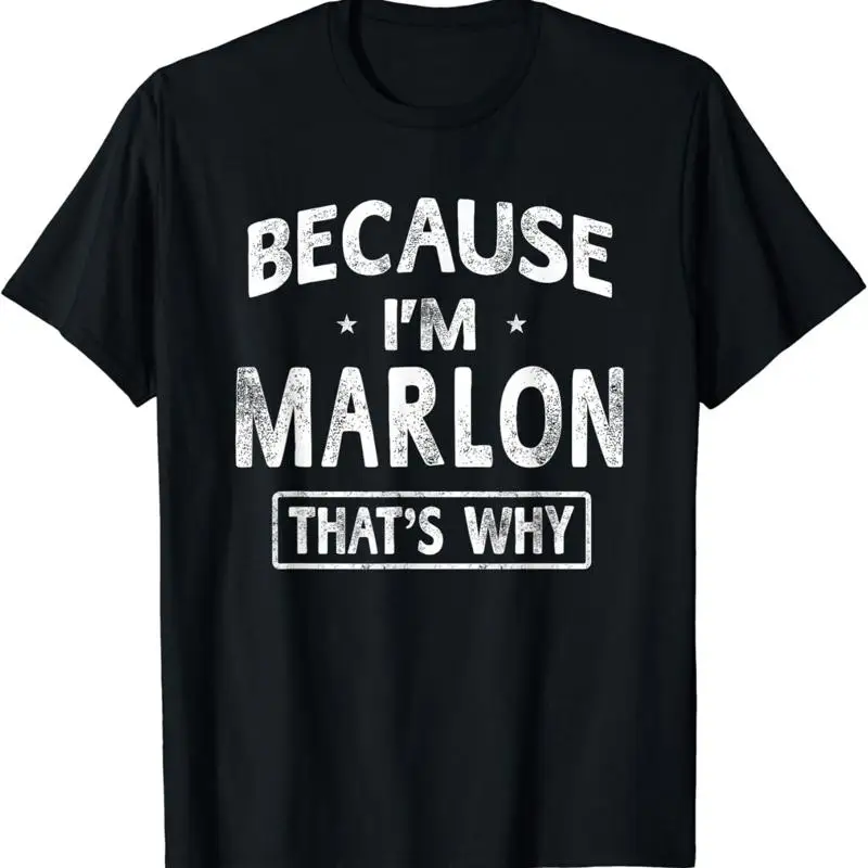 Because I_m Marlon Funny Novelty s Name T Shirt