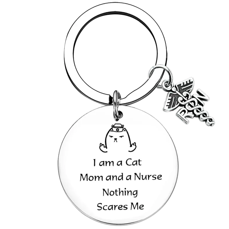 New Funny gift I am a Cat Mom and a Nurse Nothing Scares Me Inspirational Keychain Nurses Cat Lover Gift Key Rings