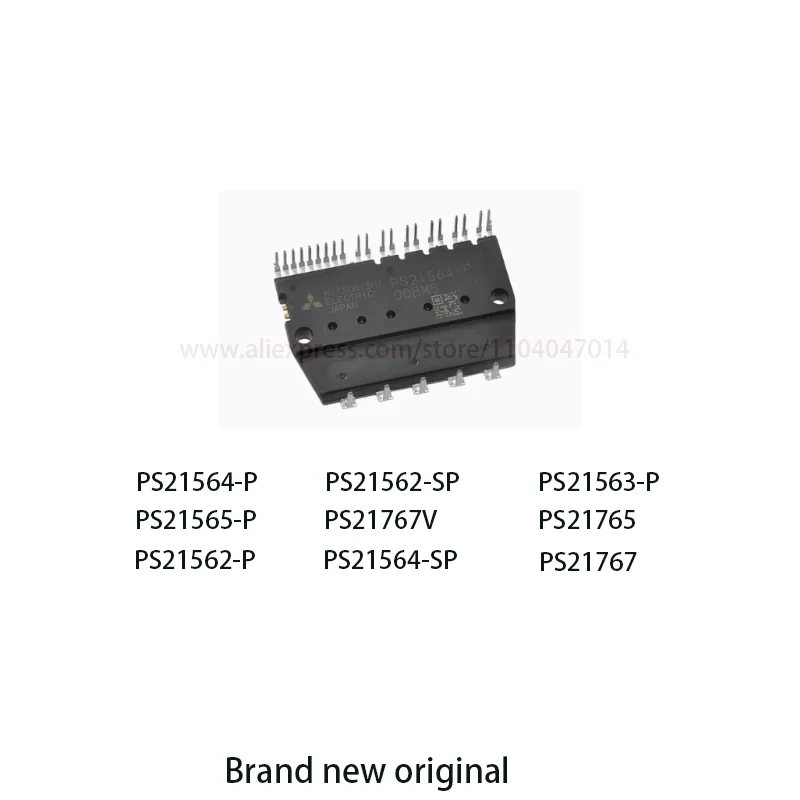 

Brand new original PS21564-P PS21562-SP PS21563-P PS21565-P PS21767-V PS21765 PS21562-P PS21564-SP PS21767 Intelligent module