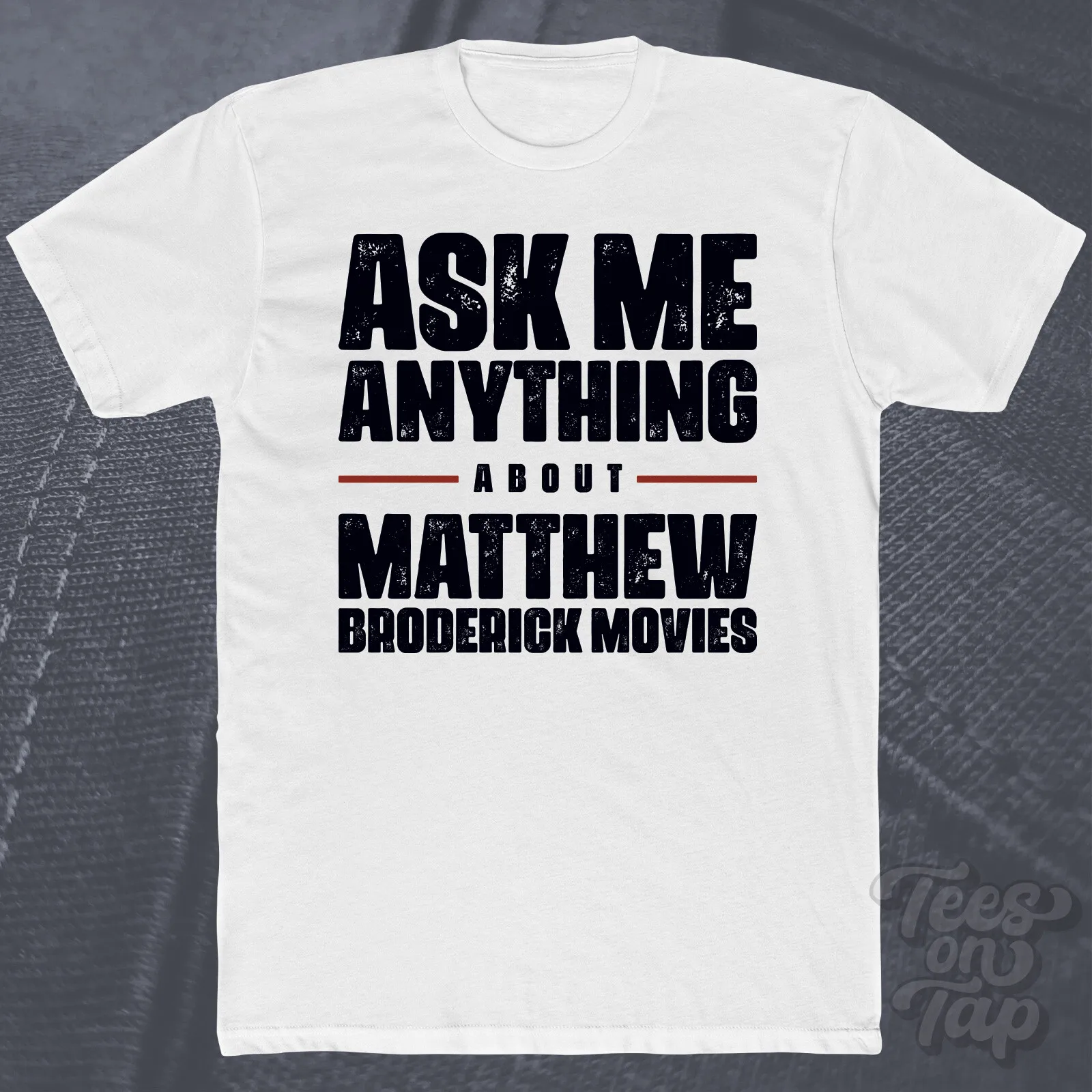 

ASK ME ANYTHING ABOUT MATTHEW BRODERICK MOVIES T SHIRT 80s comedy ferris bueller