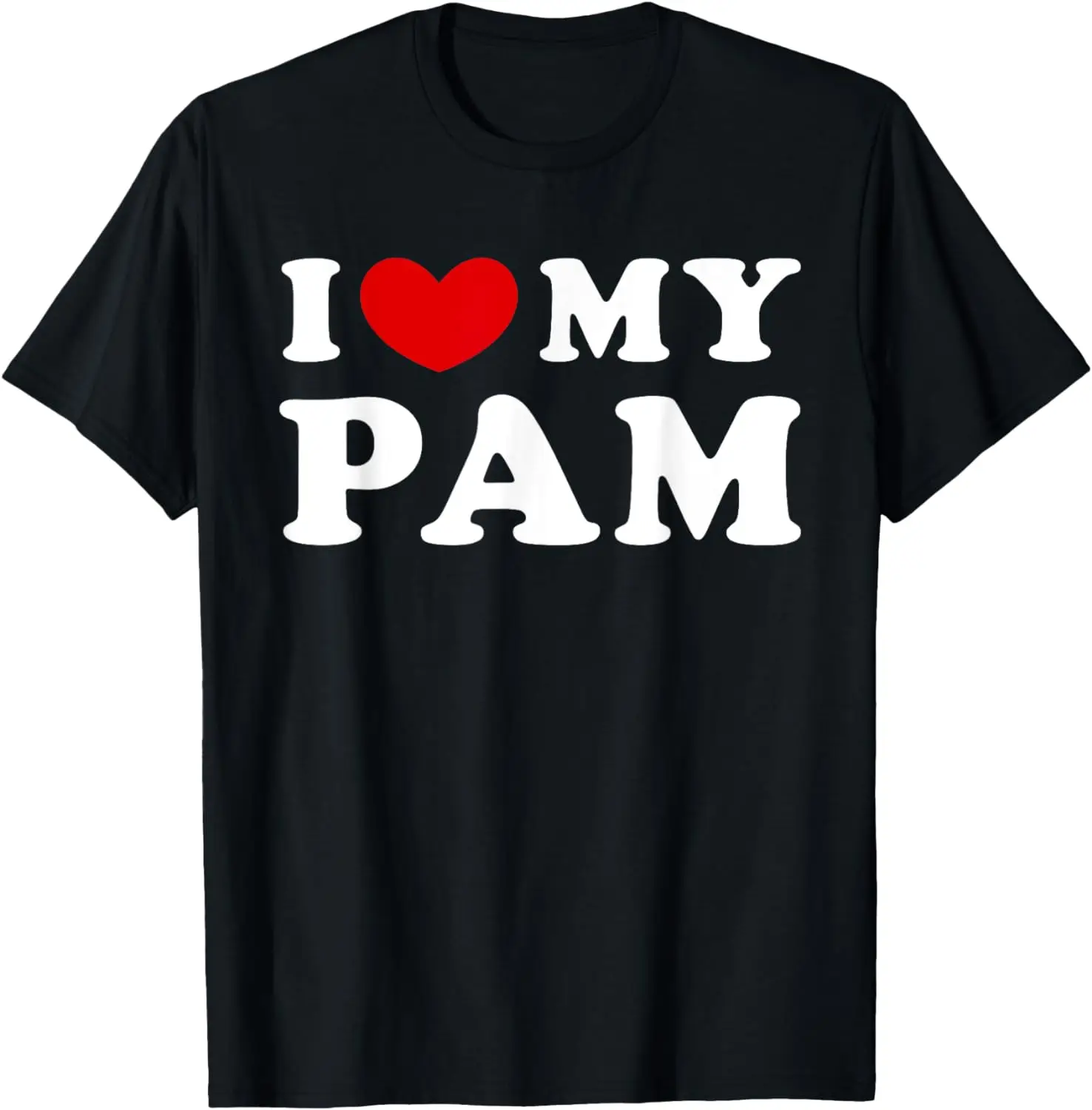 

I Love My Pam, I Heart My Pam T-Shirt