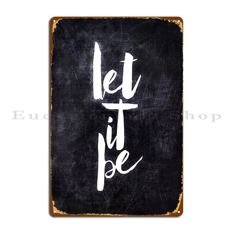 Let It Be Metal Sign Poster Mural Pub Bar Cave Printed Bar Tin Sign Poster