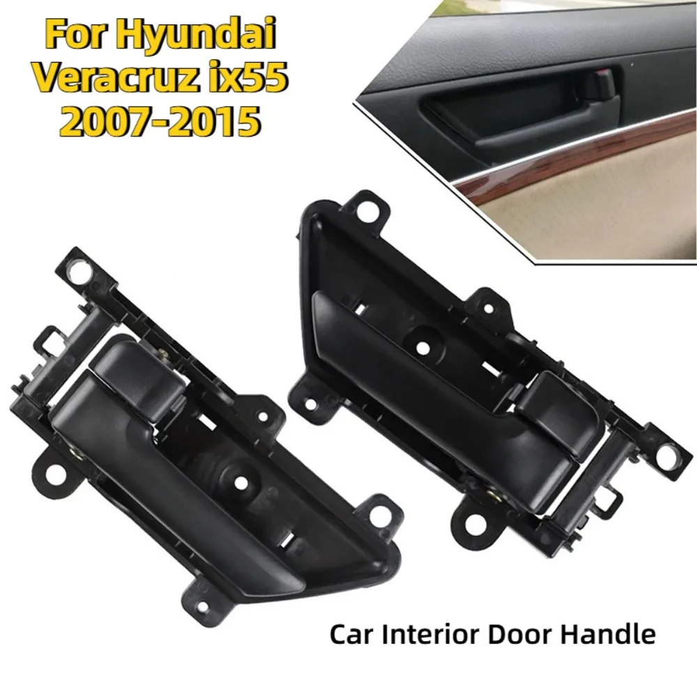 

Car Interior Door Handle For Hyundai Veracruz ix55 2007-2015 Left & Right Internal Door Handles 82610-3J000 82620-3J000