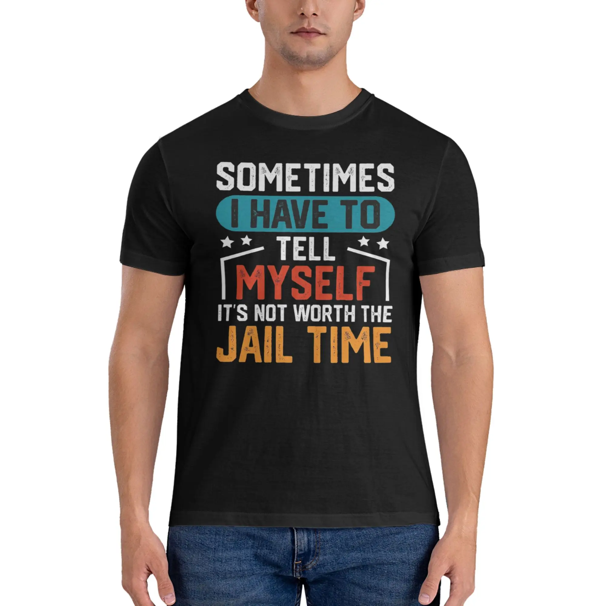 

Sometimes I Tell Myself It's Not Worth The Jail Time T-Shirt for Men T Shirts Men Short Sleeve O-Neck Summer Clothes Tops S-6XL