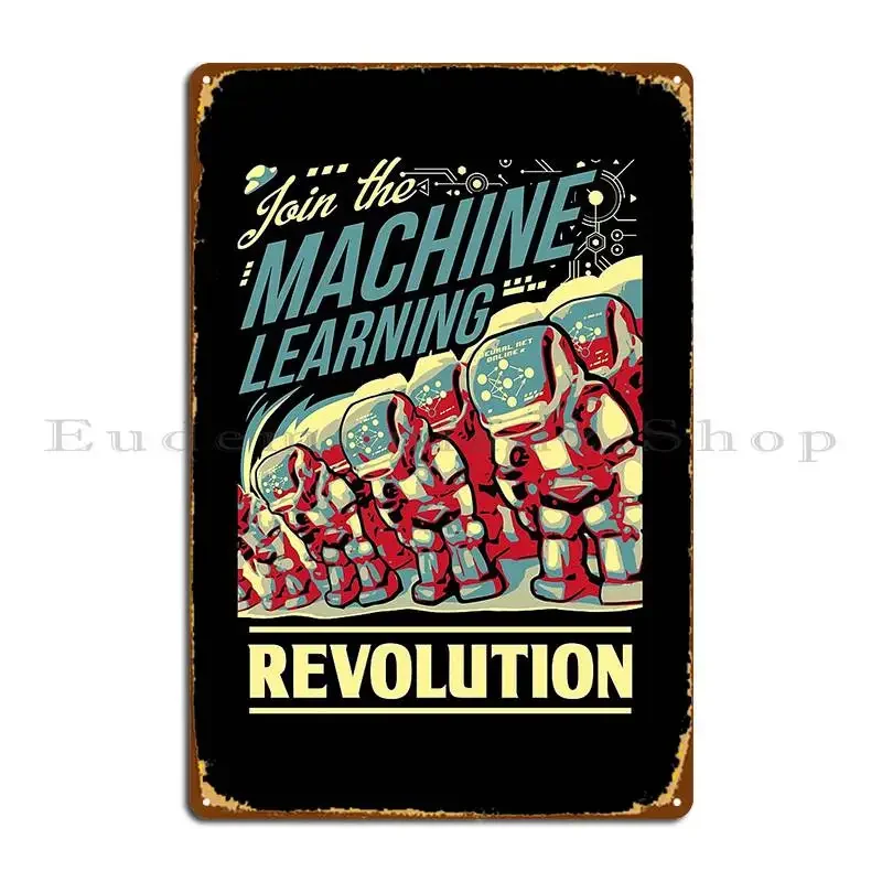 Join The Machine Learning Revolution Metal Plaque Poster Home Retro Cave Party Printed Tin Sign Poster