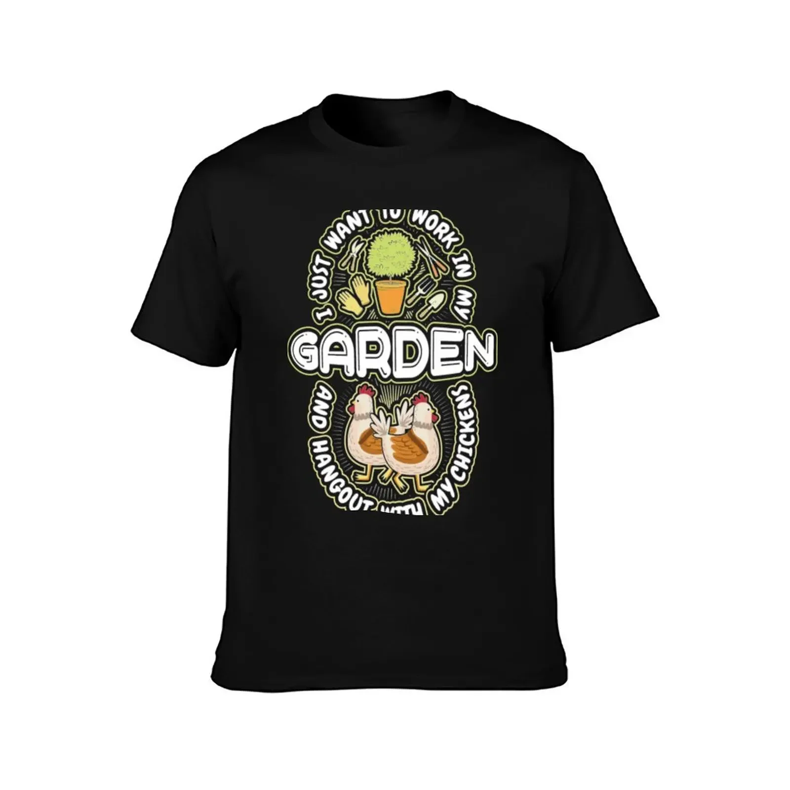 I Just Want To Work In My Garden And Hang Out With My Chickens T-Shirt hippie clothes quick drying mens vintage t shirts