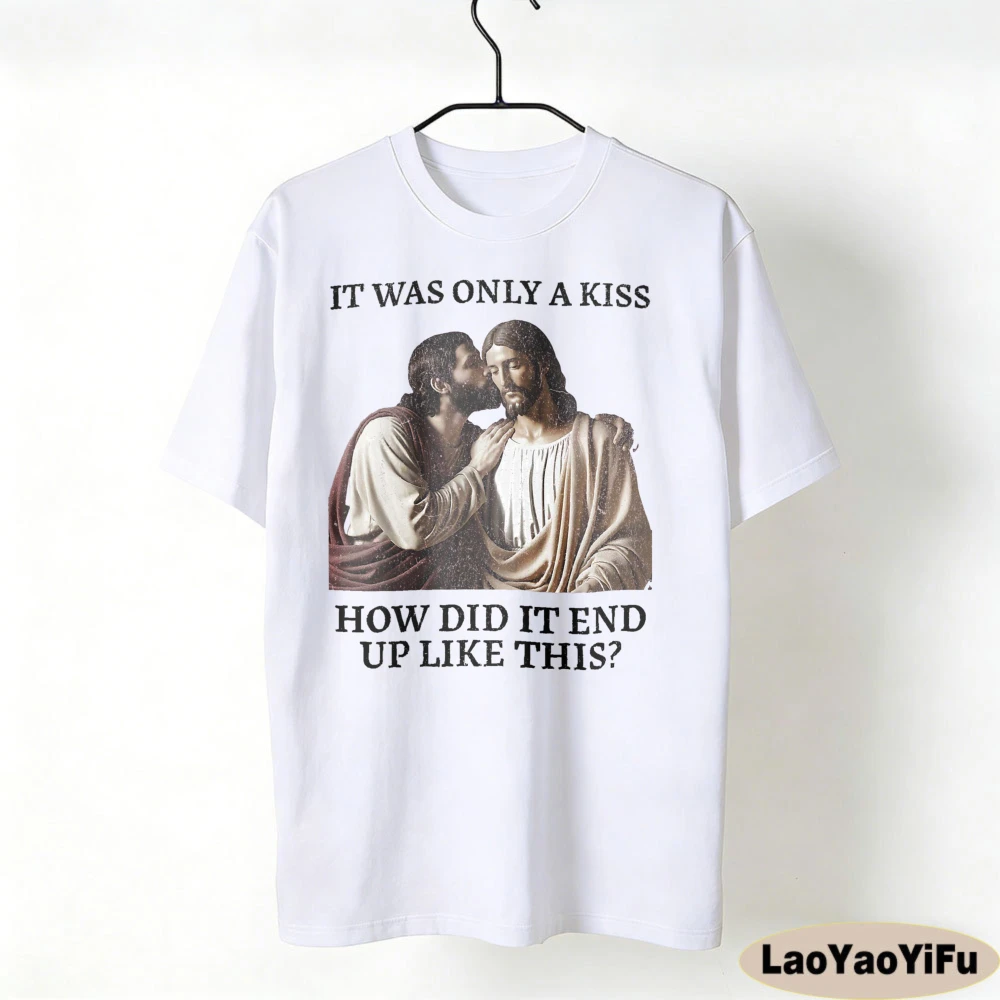 It Was Only A Kiss How Did It End Up Like This T-shirt Funny Jesus Shirt Christian LGBT Tee Men Women Unique Printed Cotton Tops