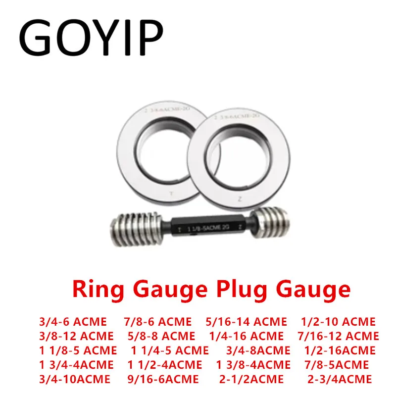 3/4-6 5/16-14 1/2-10 7/16-12  1 1 3/8-4 2-3/4 ACME Trapezoidal ACME American Standard Screw Thread Ring Gauges Plug Gauge Gage