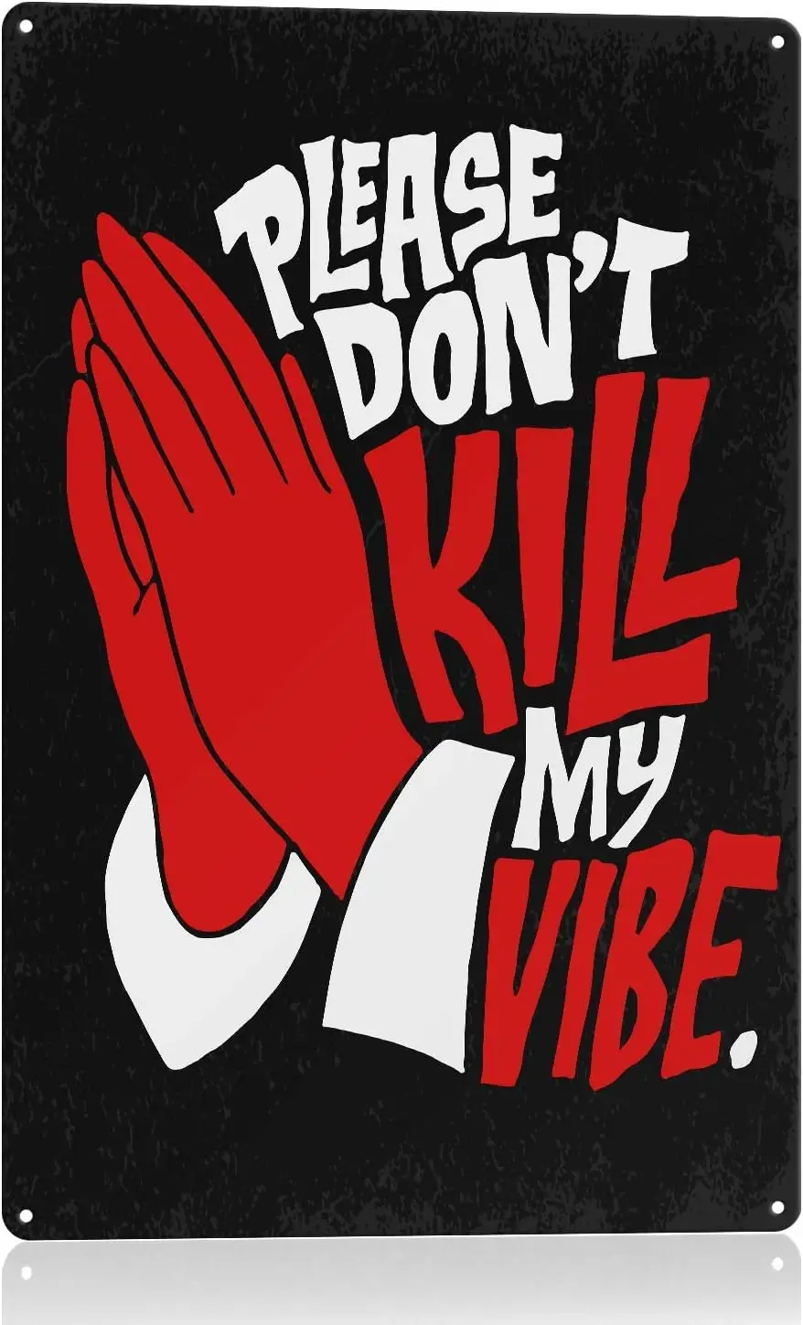 NC Funny Sarcastic Metal Sign Wall Decor Please Don't Kill My Vibe sign