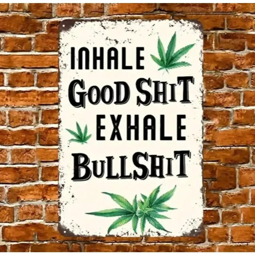 Letrero de Metal Hipster Weed, decoración de pared de Stoner divertida de 8x12 pulgadas, "Inhale Good Exhale Bullshit", arte de habitación de Cannabis, novedad para el hogar, Bar, hombre C