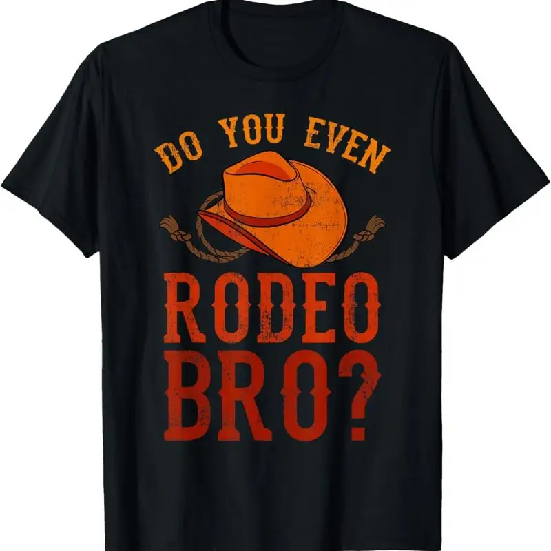 Do You Even Rodeo Bro_ Bareback Bronc Bull Riding Cowboys T Shirt