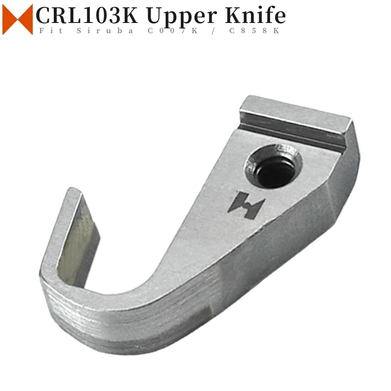 CRL103K Curved Upper Knife for Siruba C007K / C858K Cylinder Bed Coverstitch Interlock Sewing Machine Parts