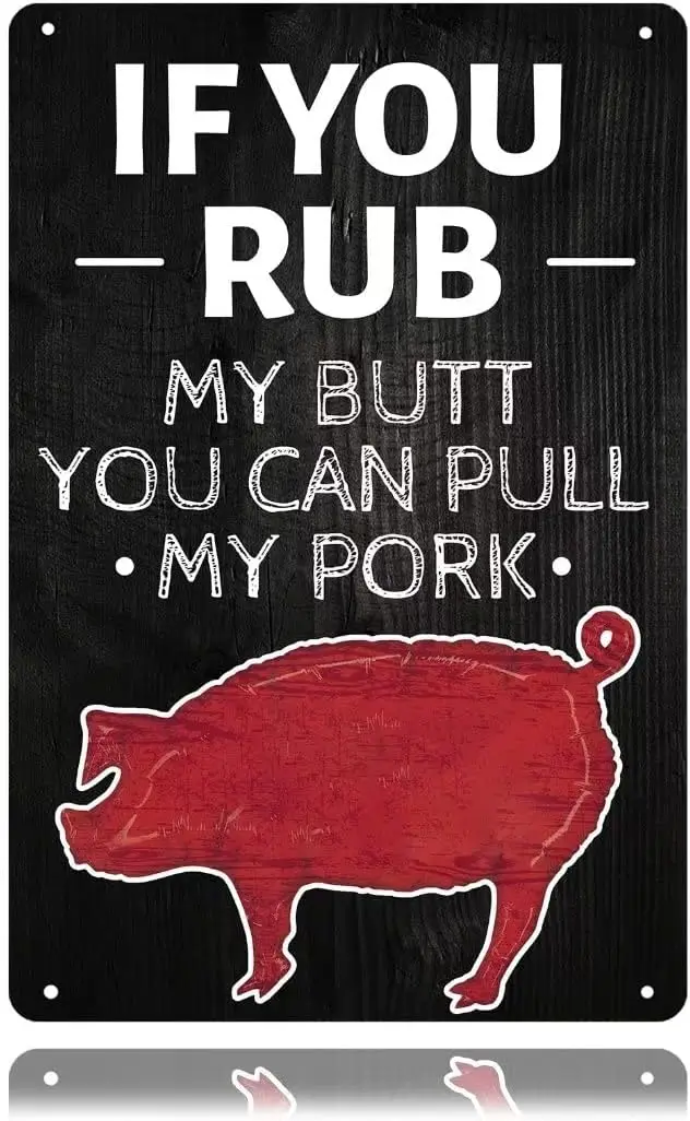 If You Rub My Butt You Can Pull My Pork Fun Vintage Grill Tin Sign Brand Indoor Outdoor Wall Decoration Suitable for