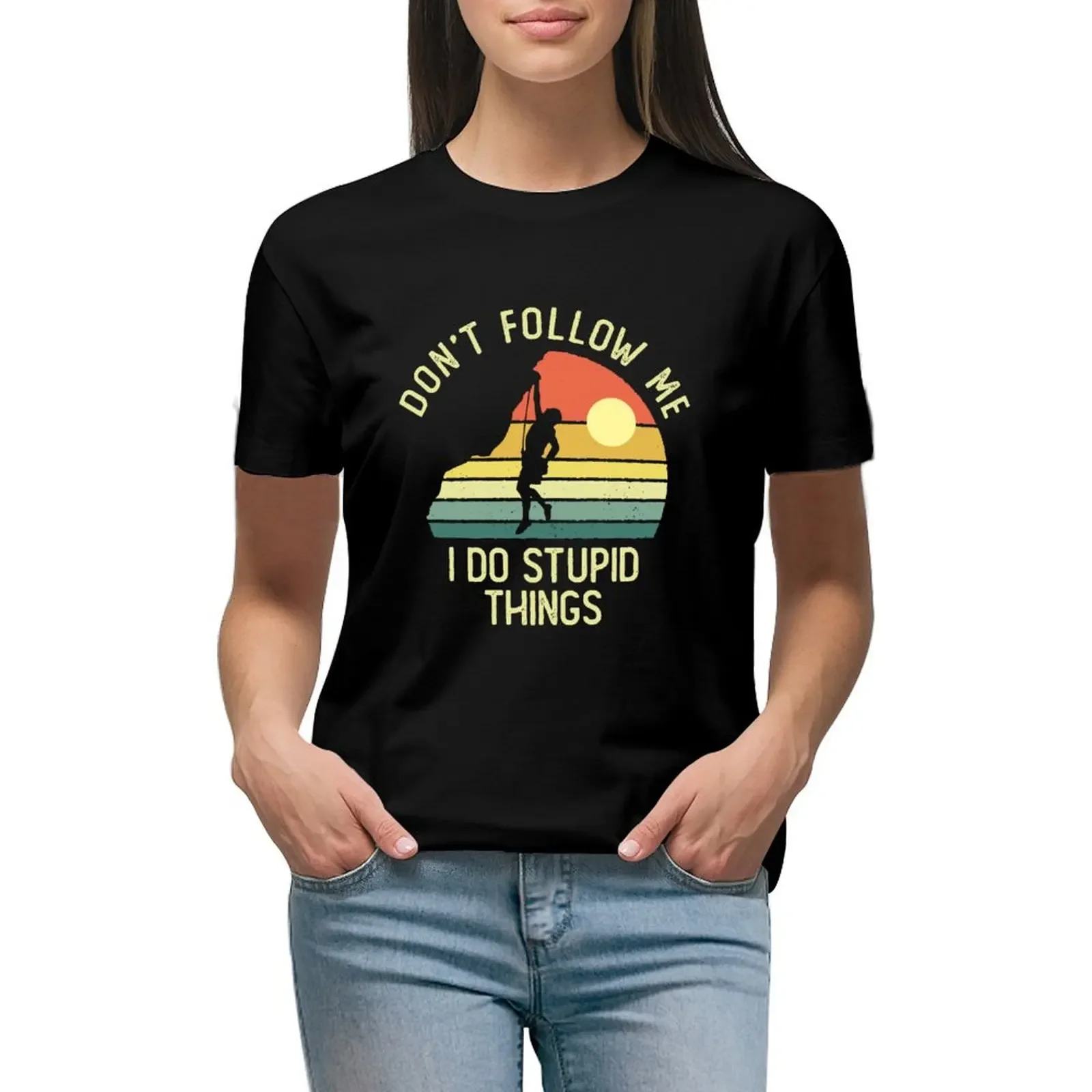 

Don't follow me I do stupid things T-Shirt quick-drying cute clothes plus size tops Women clothes