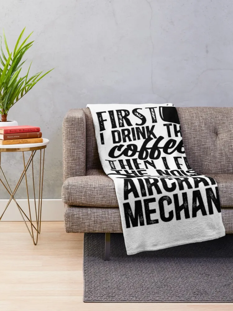 Aircraft Mechanic First I Drink Coffee Then I Fix The Noise Throw Blanket Loose Giant Sofa Blankets