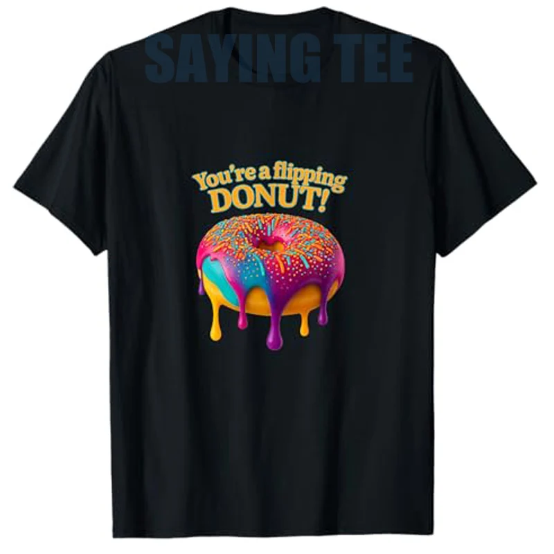 T-Shirt mit sarkastischem Spruch „You're A Flipping Donut“ – Retro, lustiges Donut-Geschenk – Bunte Streusel-Dessert-Y2K-Design-Grafik-Tops