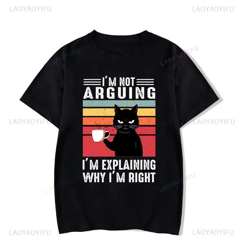 I’m Not Arguing Graphic Printed Man T Shirts Funny Cartoon Black Cat Coffee Tshirts Fashion Harajuku Casual Streetwear Soft Tees